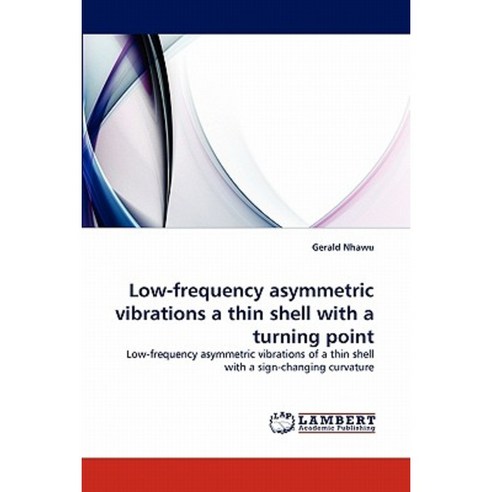Low-Frequency Asymmetric Vibrations a Thin Shell with a Turning Point Paperback, LAP Lambert Academic Publishing