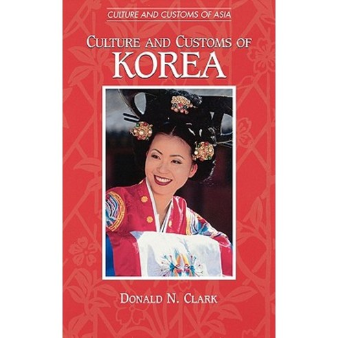 Culture and Customs of Korea Hardcover, Greenwood
