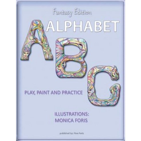 Alphabet ABC: Play Paint and Practice (Fantasy Edition) Paperback, Createspace Independent Publishing Platform