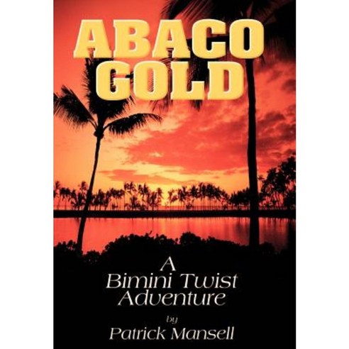 Abaco Gold a Bimini Twist Adventure Hardcover, Bimini Twist Adventures