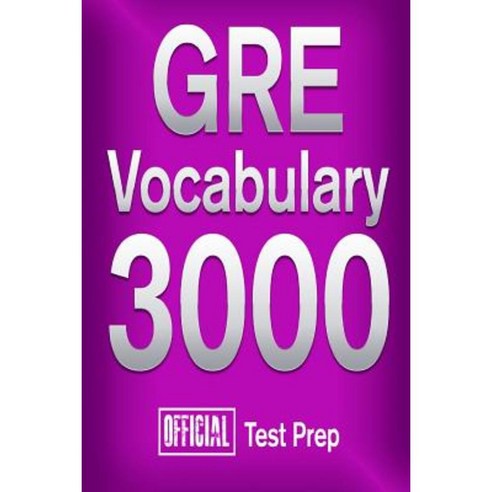 Official GRE Vocabulary 3000: Become a True Master of GRE Vocabulary...Quickly Paperback, Createspace
