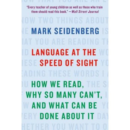 Language at the Speed of Sight: How We Read Why So Many Can''t and What Can Be Done about It Paperback, Basic Books