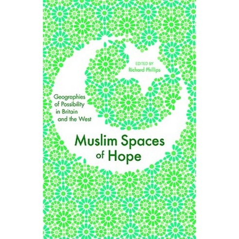 Muslim Spaces of Hope: Geographies as Possibility in Britain and the West Paperback, Zed Books