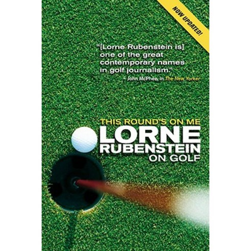 This Round''s on Me: Lorne Rubenstein on Golf Paperback, McClelland & Stewart