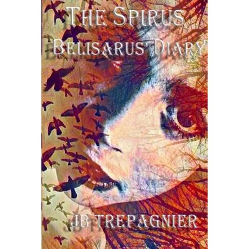 The Spirus-Belisarus'' Diary Paperback, Createspace Independent ...