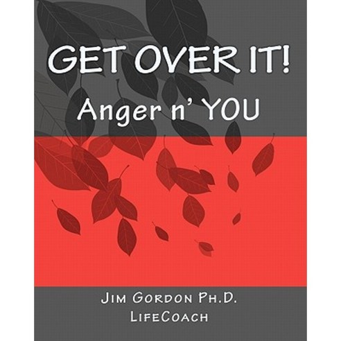 Get Over It!: Anger N'' You Paperback, Createspace