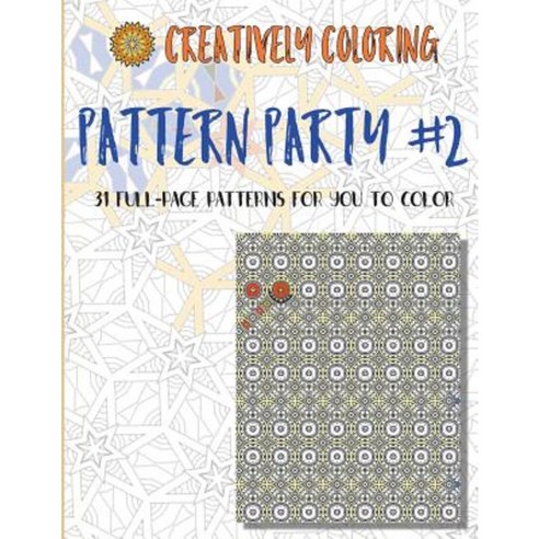 Pattern Party #2: An Adult Coloring Book Paperback, Createspace Independent Publishing Platform