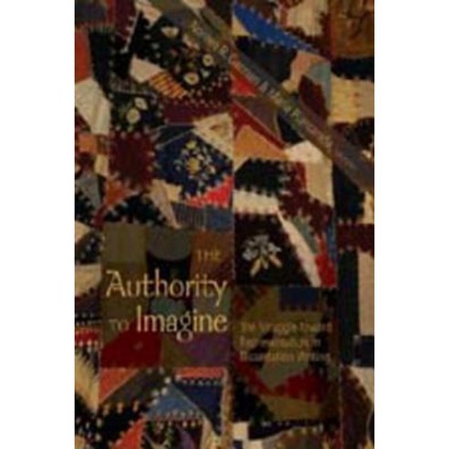 The Authority to Imagine: The Struggle Toward Representation in Dissertation Writing Paperback, Peter Lang Inc., International Academic Publi