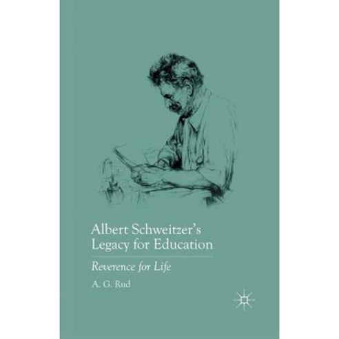 Albert Schweitzer S Legacy for Education: Reverence for Life Paperback, Palgrave MacMillan