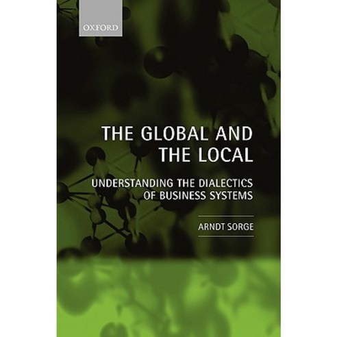 The Global and the Local: Understanding the Dialectics of Business Systems Hardcover, OUP Oxford