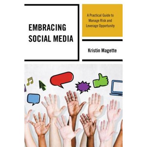 Embracing Social Media: A Practical Guide to Manage Risk and Leverage Opportunity Hardcover, Rowman & Littlefield Publishers