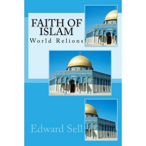 Faith of Islam: World Relions Paperback, Createspace Independent Publishing Platform
