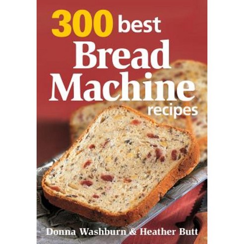300 Best Bread Machine Recipes Paperback, Robert Rose