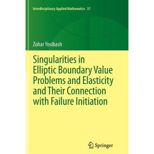 Singularities in Elliptic Boundary Value Problems and Elasticity and Their Connection with Failure Initiation Paperback, Springer