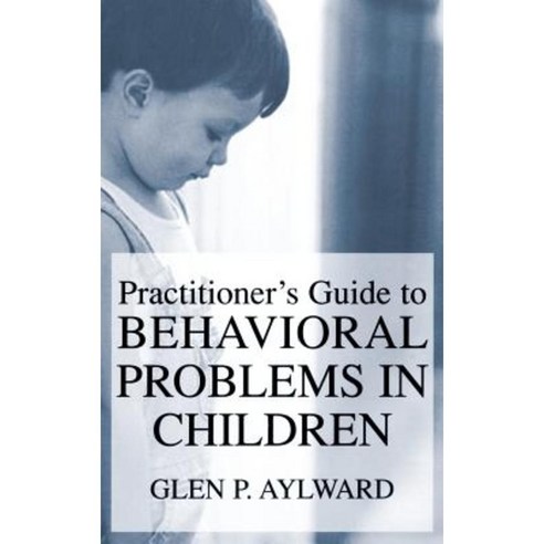 Practitioner''s Guide to Behavioral Problems in Children Hardcover, Springer