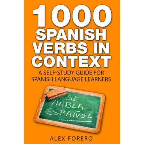 1000 Spanish Verbs in Context: A Self-Study Guide for Spanish Language Learners Paperback, Createspace Independent Publishing Platform