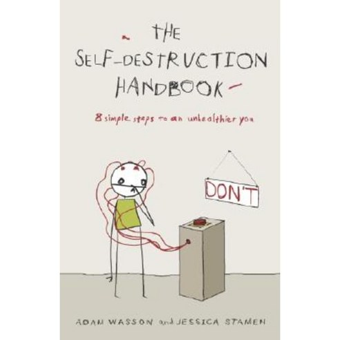 The Self-Destruction Handbook: 8 Simple Steps to an Unhealthier You Paperback, Three Rivers Press (CA)