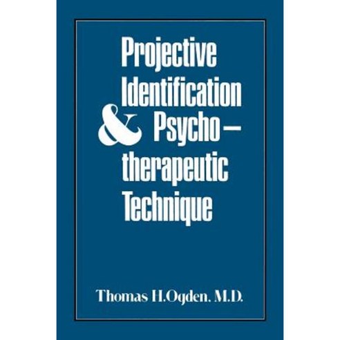 Projective Identification and Psychotherapeutic Technique Paperback, Jason Aronson, Inc.