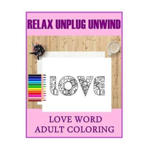 Love Word Adult Coloring Paperback, Createspace Independent Publishing Platform