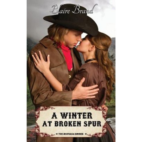 A Winter at Broken Spur (the Montana Brides #4) Paperback, Createspace Independent Publishing Platform