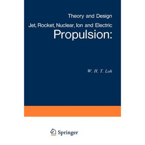 Jet Rocket Nuclear Ion and Electric Propulsion: Theory and Design Paperback, Springer