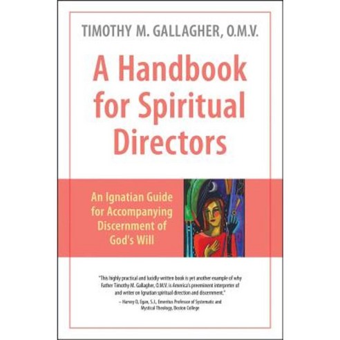 A Handbook for Spiritual Directors: An Ignatian Guide for Accompanying Discernment of God''s Will Paperback, Crossroad Publishing Company