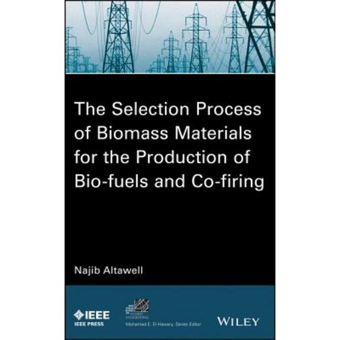 The Selection Process of Biomass Materials for the Production of Bio-Fuels and Co-Firing Hardcover, Wiley-IEEE Press