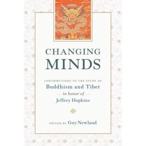 Changing Minds: Contributions to the Study of Buddhism and Tibet in Honor of Jeffrey Hopkins Paperback, Snow Lion Publications