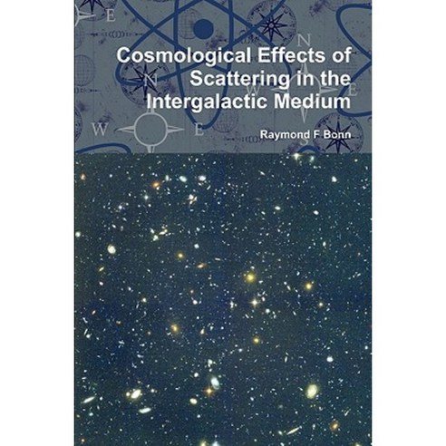 Cosmological Effects of Scattering in the Intergalactic Medium Paperback, Vaughan Publishing