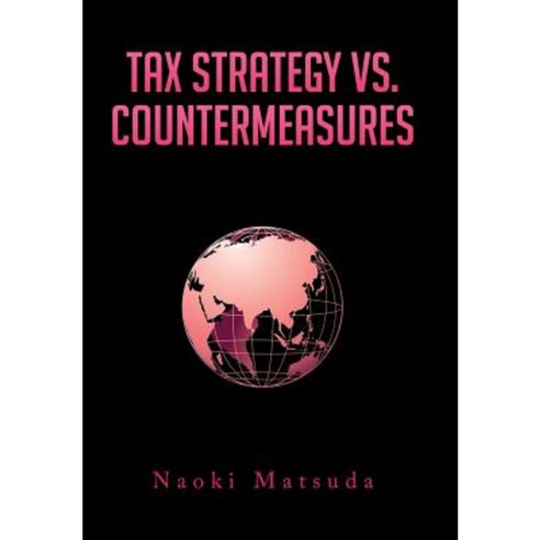 Tax Strategy vs. Countermeasures Hardcover, Xlibris