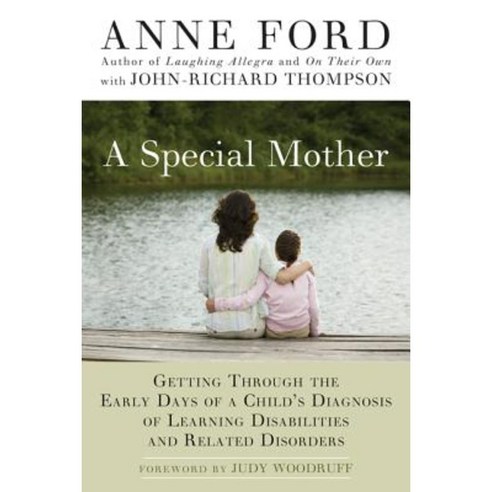 A Special Mother: Getting Through the Early Days of a Child''s Diagnosis of Learning Disabilities and Related Disorders Paperback, Newmarket Press