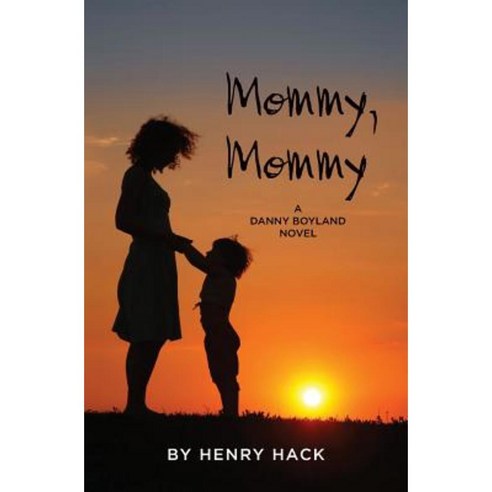 Mommy Mommy: A Danny Boyland Novel Paperback, Createspace
