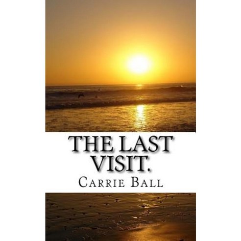 The Last Visit.: A Guide for Veterinary Staff Paperback, Createspace Independent Publishing Platform