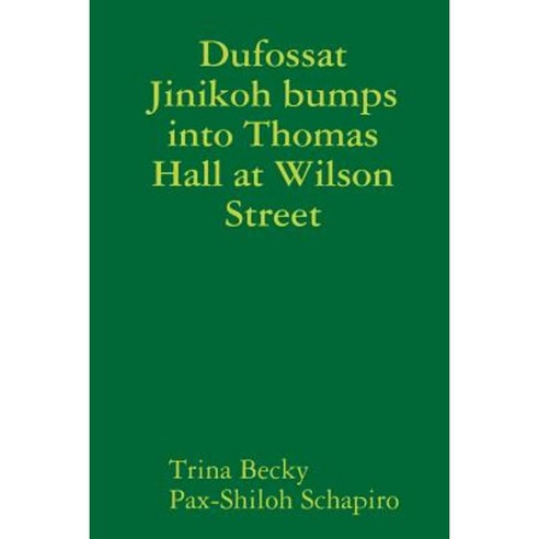 Dufossat Jinikoh Bumps Into Thomas Hall at Wilson Street Paperback, Lulu.com