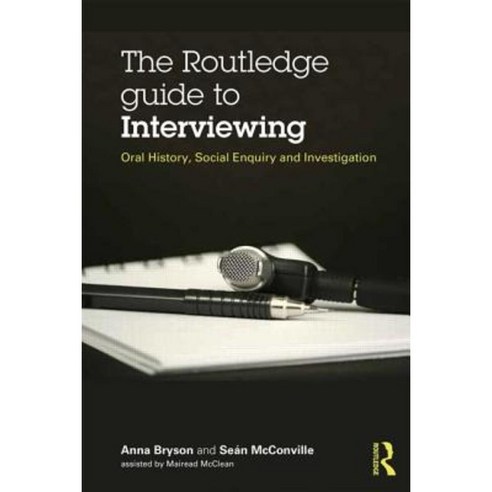 The Routledge Guide to Interviewing: Oral History Social Enquiry and Investigation Paperback