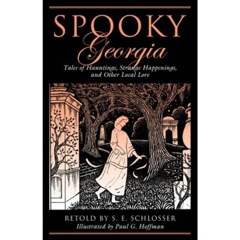 Spooky Georgia: Tales of Hauntings Strange Happenings and Other Local Lore Paperback, Globe Pequot Press