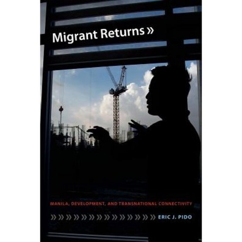 Migrant Returns: Manila Development and Transnational Connectivity Hardcover, Duke University Press
