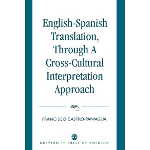English-Spanish Translation Through a Cross-Cultural Interpretation Approach Paperback, University Press of America