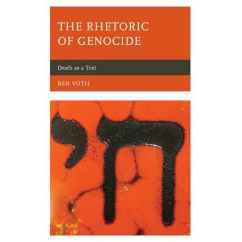 The Rhetoric of Genocide: Death as a Text Hardcover, Lexington Books