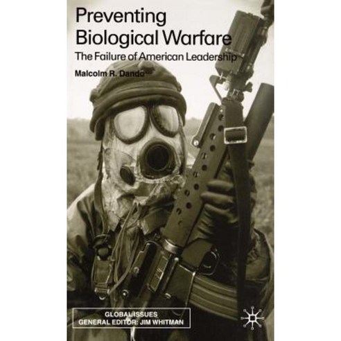 Preventing Biological Warfare: The Failure of American Leadership Hardcover, Palgrave MacMillan