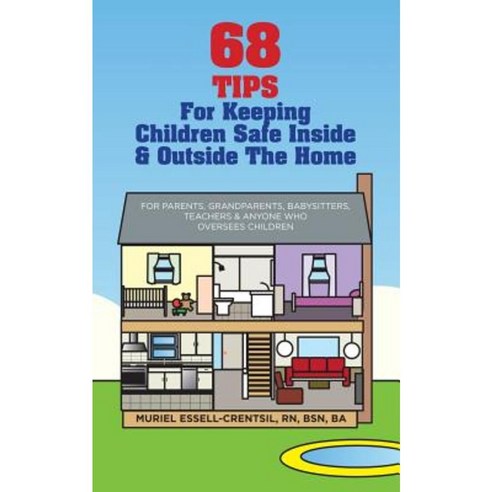 68 Tips for Keeping Children Safe Inside & Outside the Home Paperback, Createspace Independent Publishing Platform