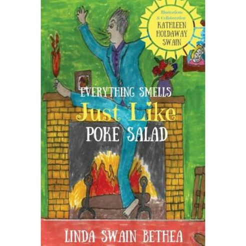 Everything Smells Just Like Poke Salad Paperback, Createspace Independent Publishing Platform