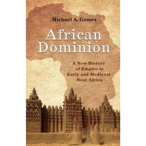African Dominion: A New History of Empire in Early and Medieval West Africa Hardcover, Princeton University Press