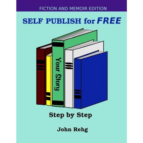 Self Publish for Free: Step by Step Paperback, Soul Attitude Press