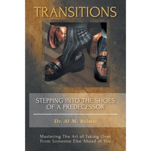 Transitions - Stepping Into the Shoes of a Predecessor Paperback, FriesenPress