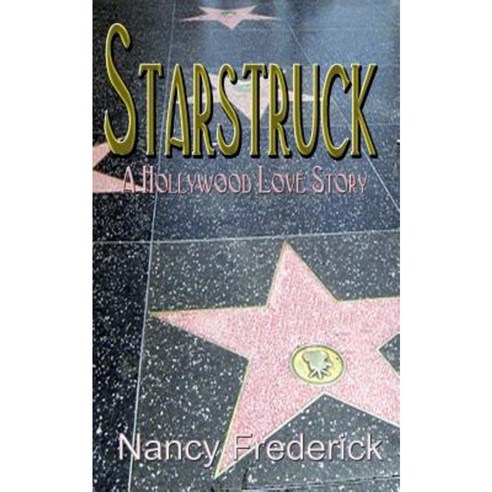 Starstruck: A Hollywood Love Story Paperback, Createspace Independent Publishing Platform