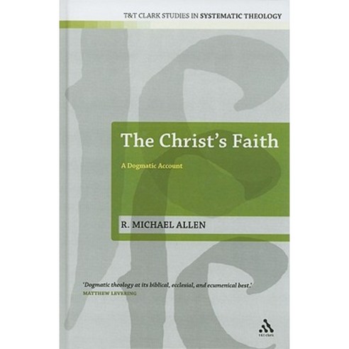 Christ''s Faith: A Dogmatic Account Hardcover, T & T Clark International