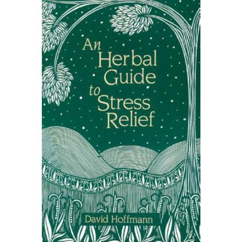 An Herbal Guide to Stress Relief: Gentle Remedies and Techniques for Healing and Calming the Nervous System Paperback, Healing Arts Press