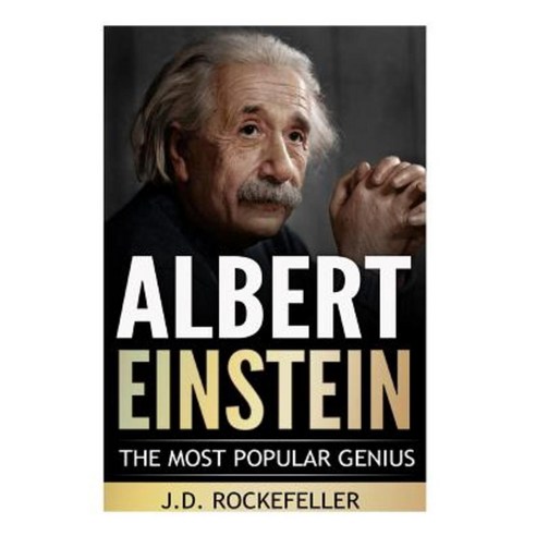 Albert Einstein: The Most Popular Genius Paperback, Createspace Independent Publishing Platform