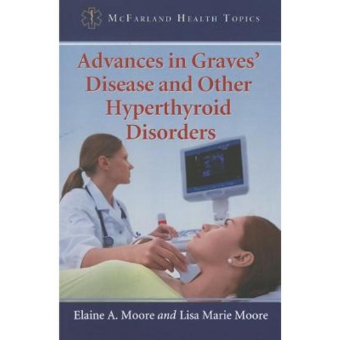 Advances in Graves'' Disease and Other Hyperthyroid Disorders Paperback, McFarland & Company
